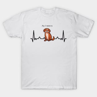 All I need is dog T-shirt T-Shirt